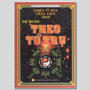 Dự Đoán Theo Tứ Trụ – Thiệu Vĩ Hoa