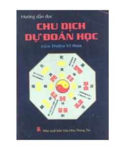 Hướng Dẫn Đọc Chu Dịch Với Dự Đoán Học Của Thiệu Vĩ Hoa – Hàn Khởi, Bàng Tài Hưng