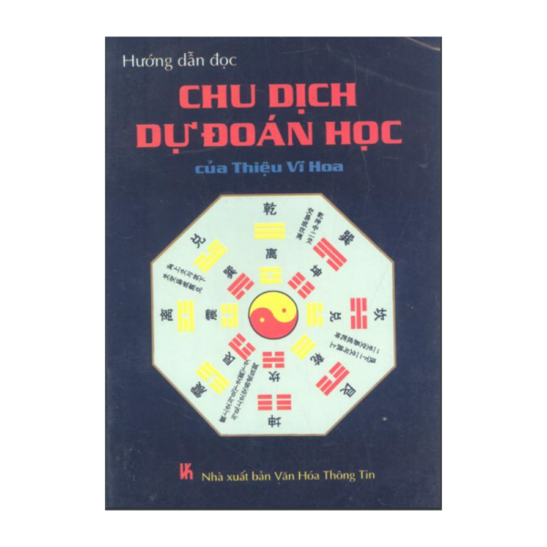 Hướng Dẫn Đọc Chu Dịch Với Dự Đoán Học Của Thiệu Vĩ Hoa – Hàn Khởi, Bàng Tài Hưng