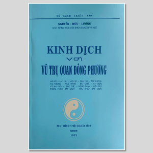 Kinh Dịch Với Vũ Trụ Quan Đông Phương – Nguyễn Hữu Lương