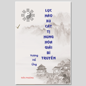 Lục Hào Xu Cát Tị Hung – Hóa Giải Bí Truyền – Vương Hổ Ứng