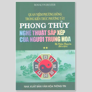 Phong Thủy Nghệ Thuật Sắp Xếp Của Người Trung Hoa