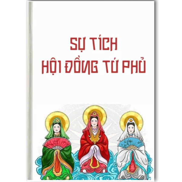 Sự tích hội đồng tứ phủ là một trong những cuốn sách không thể thiếu trong việc tìm hiểu về tín ngưỡng Tam Tứ Phủ.