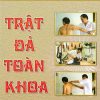 Trật Đả Toàn Khoa (Trật Đả Cốt Khoa) – Lương Y Võ Sư Nguyễn Tấn Xuân