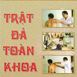 Trật Đả Toàn Khoa (Trật Đả Cốt Khoa) – Lương Y Võ Sư Nguyễn Tấn Xuân
