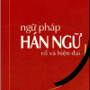 Ngữ Pháp Hán Ngữ Cổ Và Hiện Đại – Trần Văn Chánh