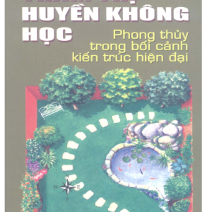 Thẩm Thị Huyền Không Học Phong Thủy Trong Bối Cảnh Kiến Trúc Hiện Đại (NXB Thời Đại 2009) - Nguyễn Vũ Anh