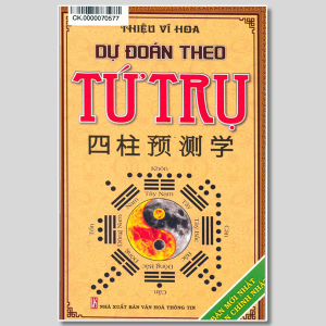 Dự Đoán Theo Tứ Trụ - Bản Mới Nhất Dễ Hiểu Nhất - 754 Trang